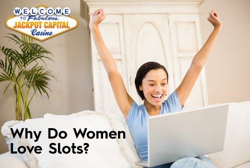 Women LOVE Slots